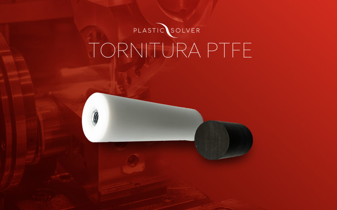 Tornitura PTFE: quando conviene rispetto alla fresatura
